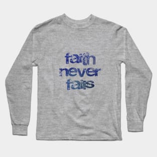 Faith Never Fails - Christian Design Long Sleeve T-Shirt